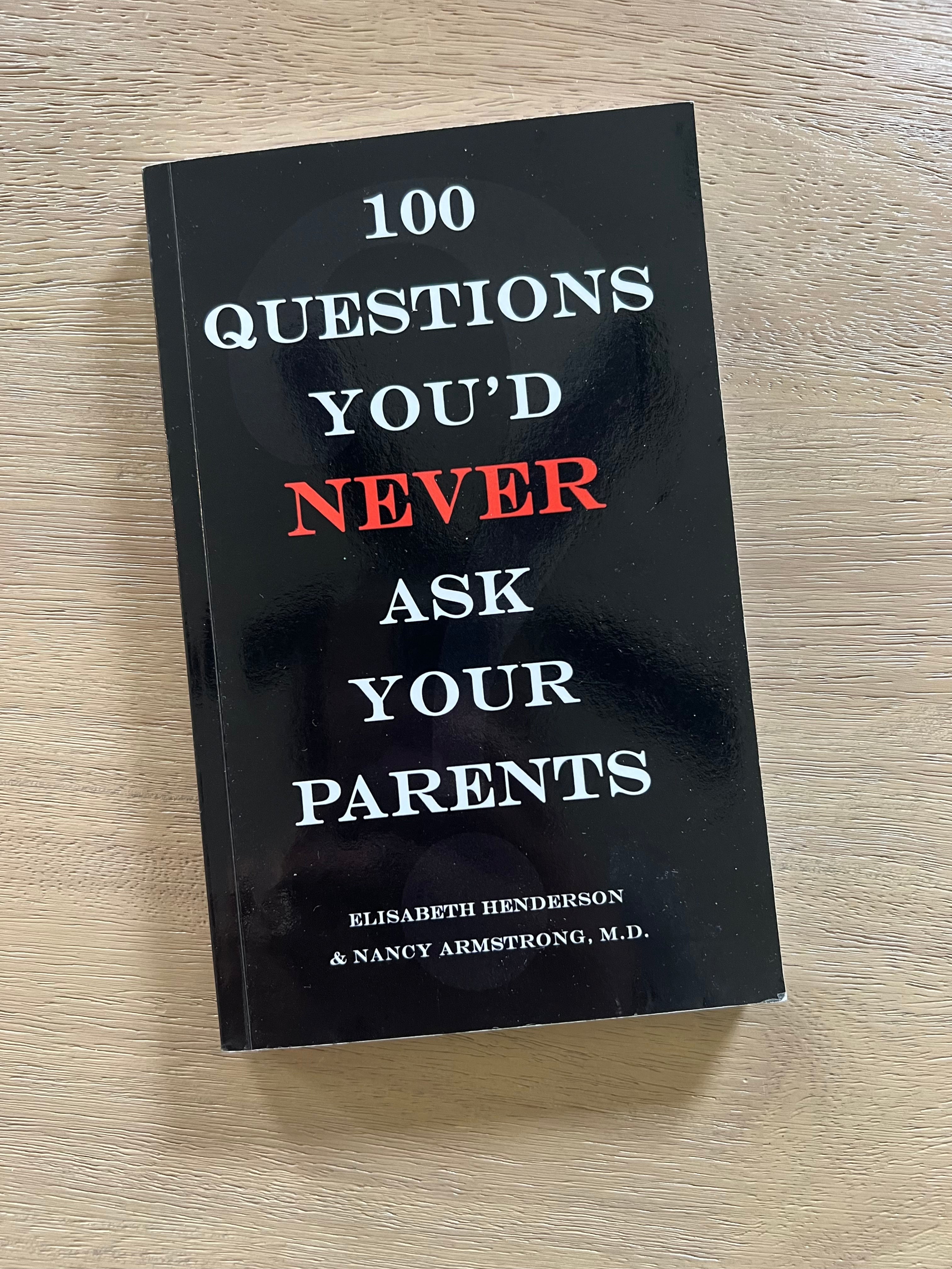 100 Questions You&#39;d Never Ask Your Parents