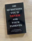 100 Questions You'd Never Ask Your Parents